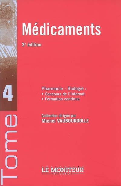 Pharmacie-biologie : concours de l'internat, formation continue. Vol. 4. Médicaments