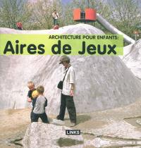 Architecture pour enfants : aires de jeux