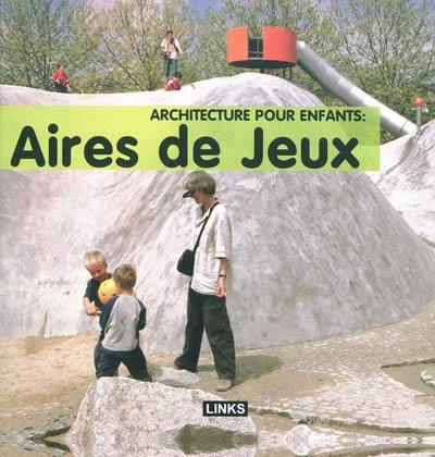 Architecture pour enfants : aires de jeux