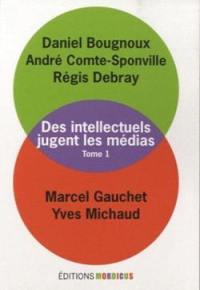 Des intellectuels jugent les médias. Vol. 1