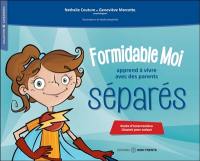 Formidable moi apprend à vivre avec des parents séparés : Guide d'intervention illustré pour enfant