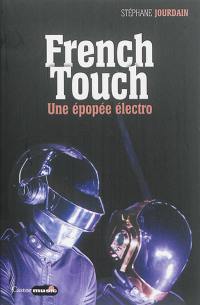 French touch : 1995-2015 : une épopée électro