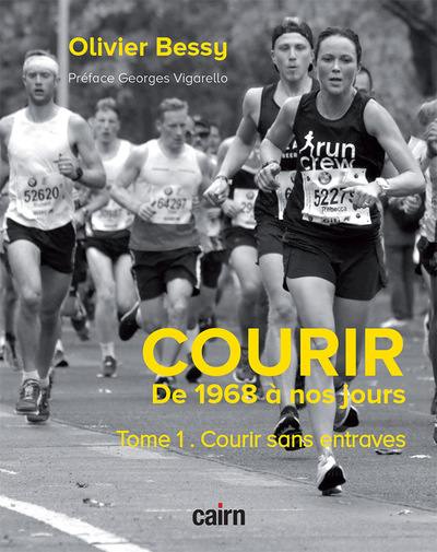 Courir : de 1968 à nos jours. Vol. 1. Courir sans entraves : 1968-1990