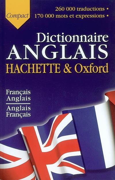 Le dictionnaire Hachette-Oxford compact : français-anglais, anglais-français. The Oxford-Hachette concise French dictionary : French-English, English-French