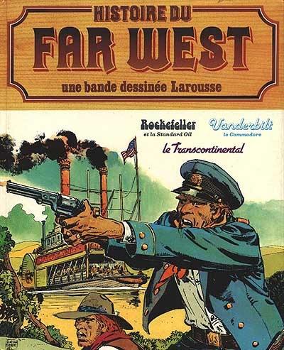 Histoire du Far West en bandes dessinées : 11 : Rockfeller et la Standard Oil, Vanderbilt le Commodore, le Transcontinental