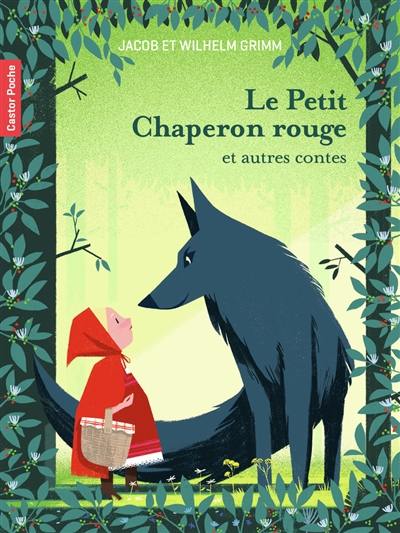 Le Petit Chaperon rouge : et autres contes