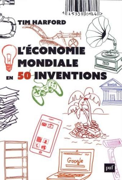 L'économie mondiale en 50 inventions