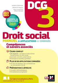 DCG 3 droit social : manuel + applications + corrigés : 2024-2025, conforme au programme