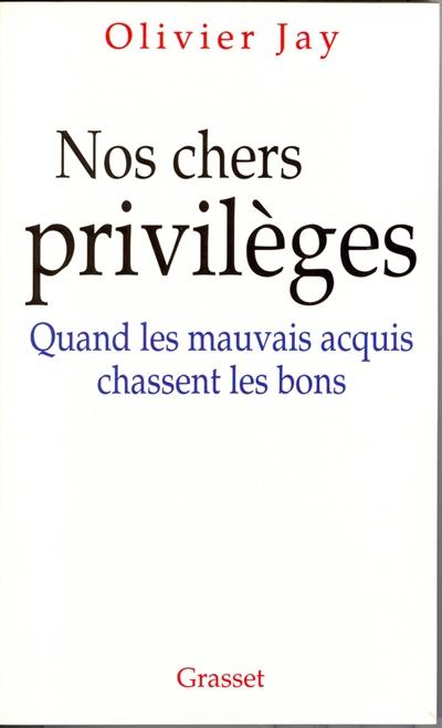 Nos chers privilèges : quand les mauvais acquis chassent les bons