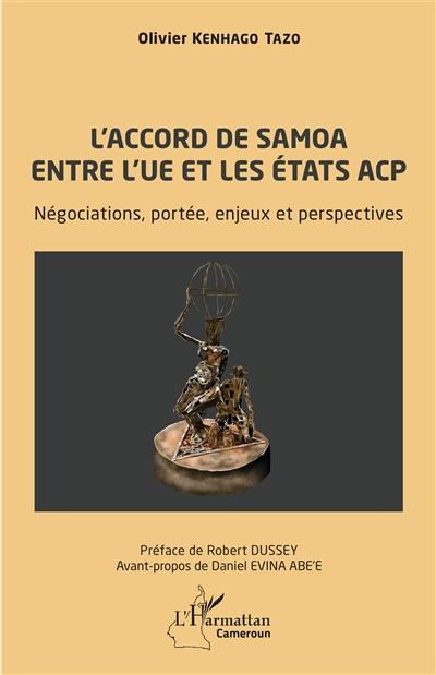 L'accord de Samoa entre l'UE et les Etats ACP : négociations, portée, enjeux et perspectives