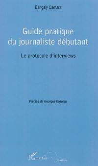 Guide pratique du journaliste débutant : le protocole d'interviews