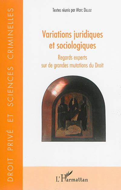 Variations juridiques et sociologiques : regards experts sur de grandes mutations du droit