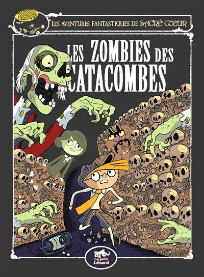 Les aventures fantastiques de Sacré Coeur. Vol. 10. Les zombies des catacombes