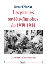 Les guerres soviéto-finnoises de 1939-1944 : un point de vue non-consensuel