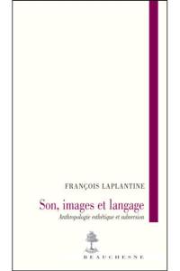 Son, images et langage : anthropologie esthétique et subversion