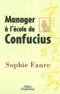 Manager à l'école de Confucius : le management comme vous ne l'avez jamais imaginé !