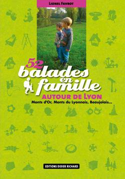 52 balades en famille autour de Lyon : Monts d'Or, Monts du Lyonnais, Beaujolais...