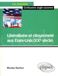 Libéralisme et citoyenneté aux Etats-Unis (XXe siècle)