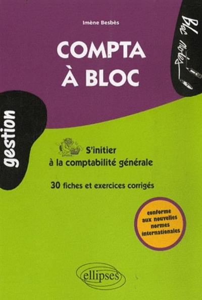 Compta à bloc, s'initier à la comptabilité générale : 30 fiches et exercices corrigés