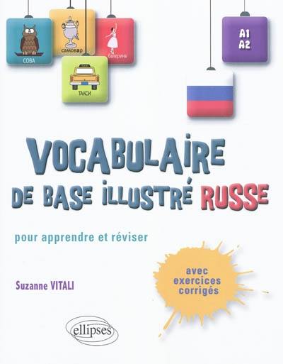 Vocabulaire de base illustré russe : pour apprendre et réviser : avec exercices corrigés, A1-A2