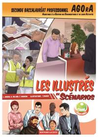 Les illustrés en scénarios. Seconde baccalauréat professionnel Agora (Assistance à la gestion des organisations et de leurs activités)