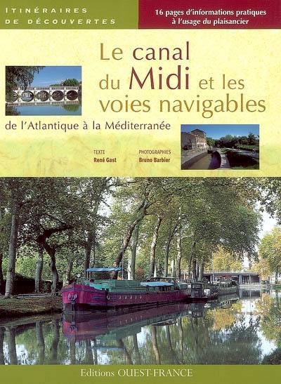 Le canal du Midi et les voies navigables de l'Atlantique à la Méditerranée