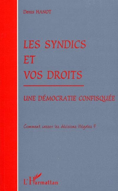 Les syndics et vos droits : une démocratie confisquée : comment casser les décisions illégales ?