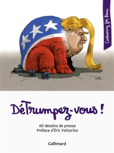 DéTrumpez-vous ! : 60 dessins de presse