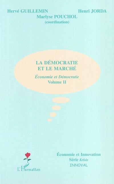 Economie et démocratie. Vol. 2. La démocratie et le marché