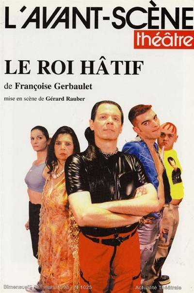 Avant-scène théâtre (L'), n° 1025. Le roi hâtif