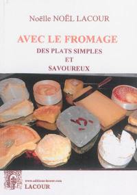 Avec le fromage : des plats simples et savoureux