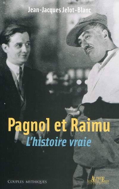 Pagnol et Raimu, l'histoire vraie