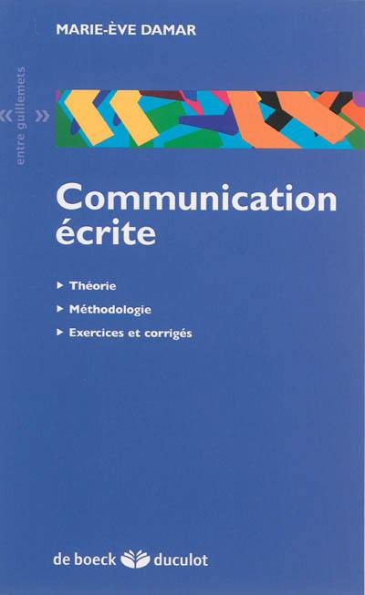 Communication écrite : théorie, méthodologie, exercices et corrigés