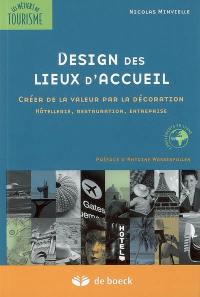 Design des lieux d'accueil : créer de la valeur par la décoration : hôtellerie, restauration, entreprise