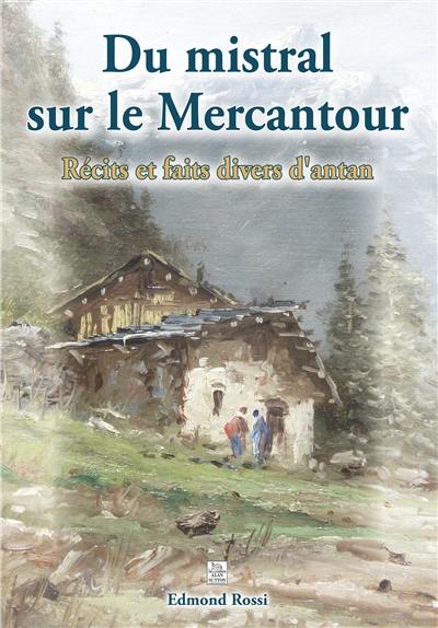 Du mistral sur le Mercantour : récits et faits divers d'antan