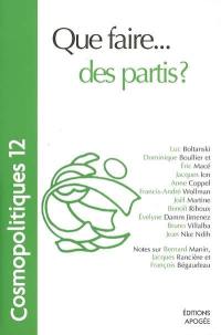 Cosmopolitiques, n° 12. Que faire des partis ?