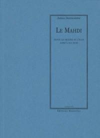 Le Mahdi : depuis les origines de l'Islam jusqu'à nos jours : conférence du 28 février 1885 faite à la Sorbonne devant l'association scientifique de France