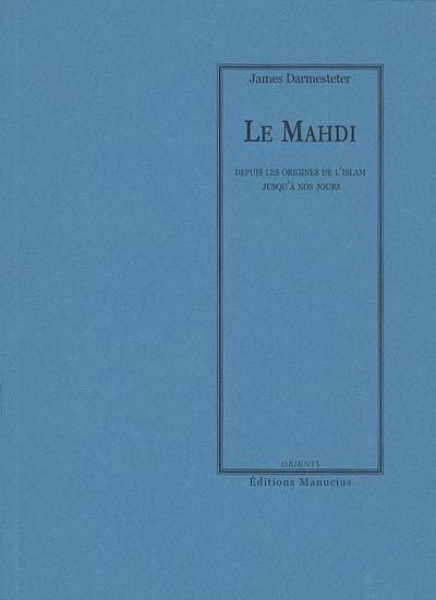 Le Mahdi : depuis les origines de l'Islam jusqu'à nos jours : conférence du 28 février 1885 faite à la Sorbonne devant l'association scientifique de France