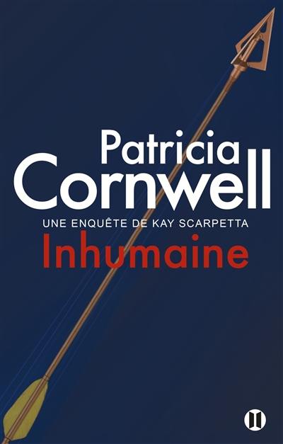 Une enquête de Kay Scarpetta. Inhumaine