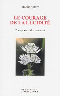 Le courage de la lucidité : perception et discernement