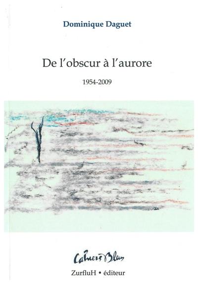 De l'obscur à l'aurore : 1954-2009