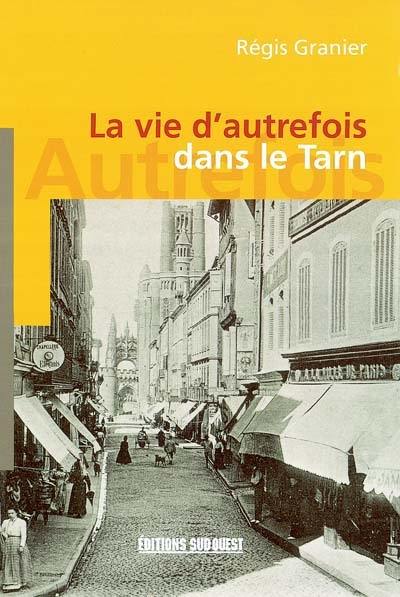 La vie d'autrefois dans le Tarn