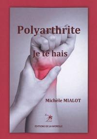 Polyarthrite je te hais