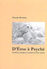 D'Eros à Psyché : tradition antique et moderne d'un mythe