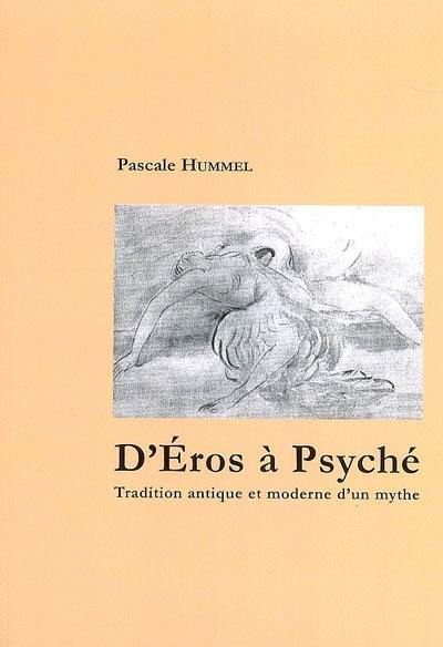 D'Eros à Psyché : tradition antique et moderne d'un mythe