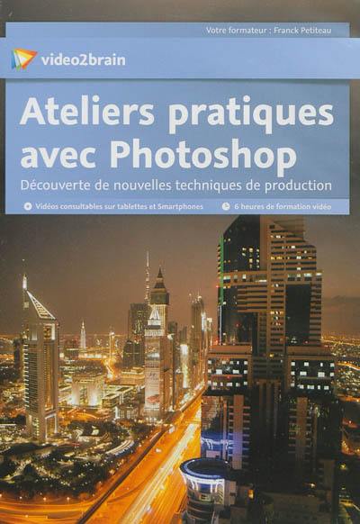 Ateliers pratiques Photoshop : découverte de nouvelles techniques de production