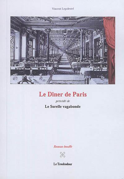 Le Dîner de Paris. La sorelle vagabonde : roman-bouffe