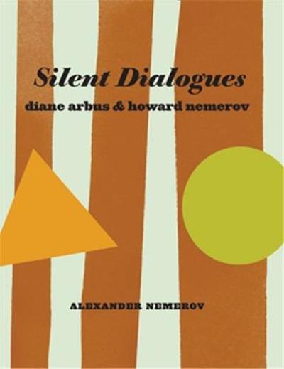 Silent Dialogues Diane Arbus & Howard Nemerov