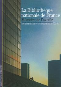 La Bibliothèque nationale de France : mémoire de l'avenir