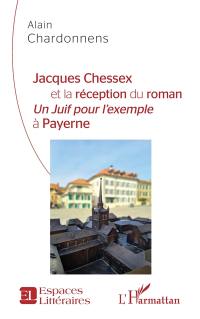 Jacques Chessex et la réception du roman Un juif pour l'exemple à Payerne